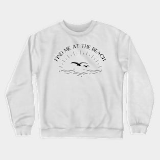 Find Me At The Beach Crewneck Sweatshirt